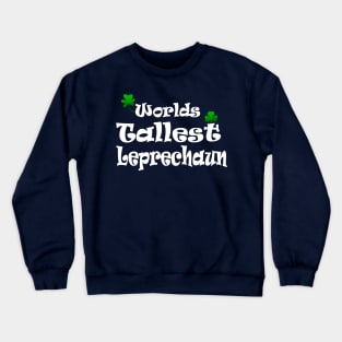 funny Irish Worlds tallest leprechaun St Patricks Crewneck Sweatshirt